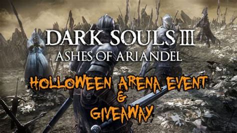 Join Our Dark Souls 3 Ashes of Ariandel Holloween Arena Night & Sign Up For Our Giveaway!