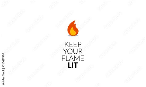 Keep a flame lit