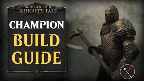 King Arthur: Knight’s Tale Champion Class Guide – How To Build A Champion