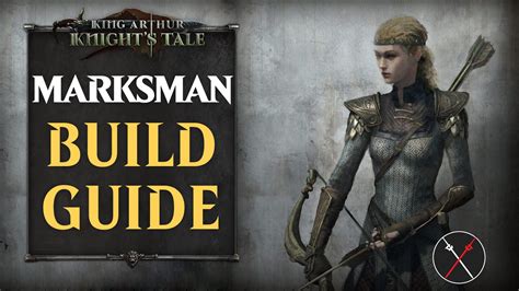 King Arthur: Knight’s Tale Marksman Class Guide – How To Build A Marksman