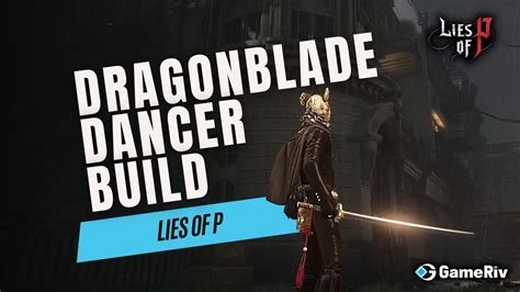 Lies of P Build Guide – Dragonblade Dancer