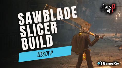 Lies of P Build Guide – Sawblade Slicer