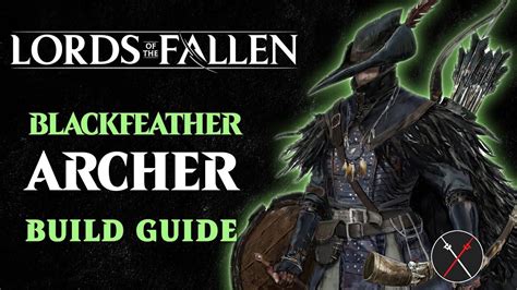 Lords of the Fallen Blackfeather Archer Build – Bow Build Guide