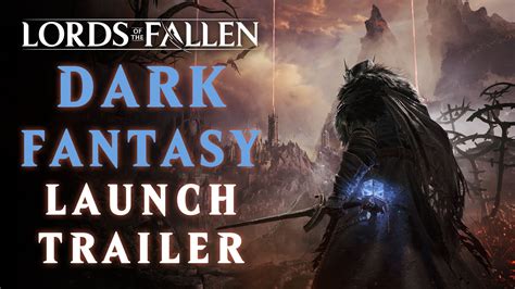 Lords of the Fallen Launch Trailer Dives into Dark Fantasy