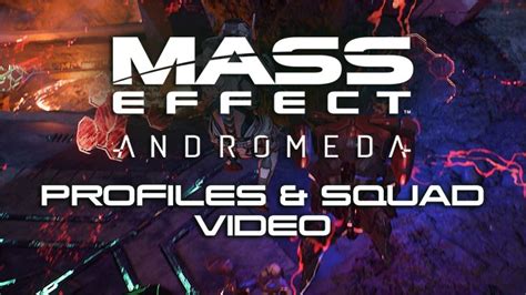 Mass Effect: Andromeda New Video Covers Profiles & Your Squad of Characters