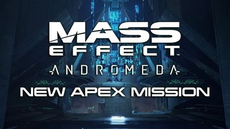 Mass Effect Andromeda New Apex Mission Available May 25th – 29nd