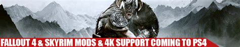 Mods and 4K Support Coming to Skyrim & Fallout 4 On PS4