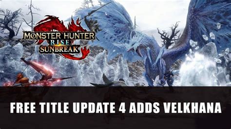 Monster Hunter Rise: Sunbreak Gets Icy Velkhana in Free Title Update 4