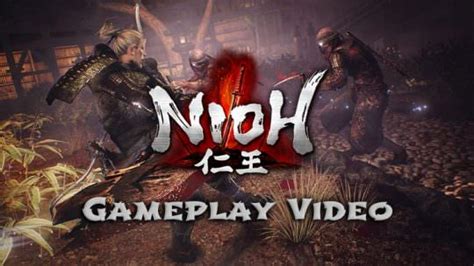 New Nioh Cutscene and Gameplay Videos