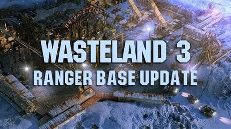 New Wasteland 3 Campaign Update Expands Upon the Ranger Base