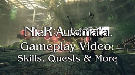 NieR: Automata 27 Minutes of Gameplay Video: Quests, PODS, Skills, Death & More