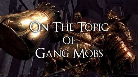 On the Topic of Gangs of Mobs in Dark Souls