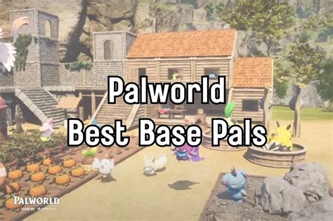 Palworld: Best Pals for your base
