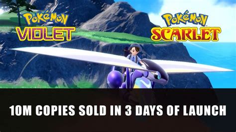 Pokémon Violet and Scarlet Sells a Massive 10m Copies in 3 Days of Launch