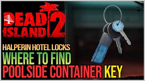 Poolside Container Key location in Dead Island 2