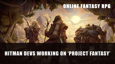 Project Fantasy An Online RPG is Hitman Developer’s Next Project