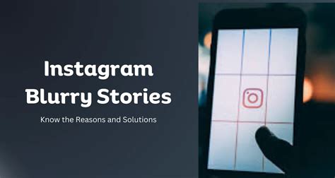 Reasons Why Stories Appear Blurry on Instagram
