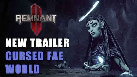 Remnant 2 New Trailer Features the Fae World