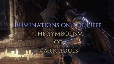 Ruminations on the Deep: The Symbolism of Dark Souls Part 1