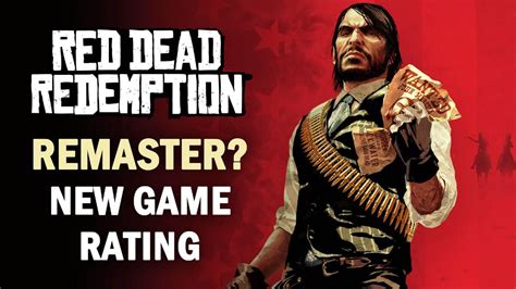 Rumour: Red Dead Redemption Remaster Rating Appears