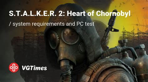 S.T.A.L.K.E.R. 2: Heart of Chornobyl system requirements and PC performance