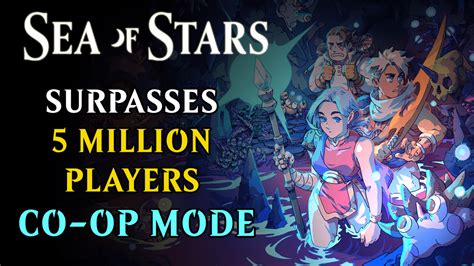 Sea of Stars Reaches Over 5 Million Players and Announces a Co-Op Mode