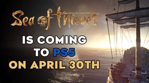 Sea of Thieves is coming to Playstation5 on April 30th