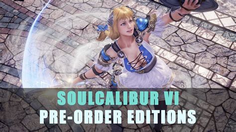 Soulcalibur VI: Pre-order Editions