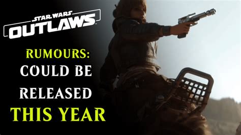 Star Wars Outlaws Could Be Released This Year