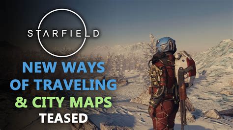 Starfield Devs Tease “New Ways of Traveling” and City Maps