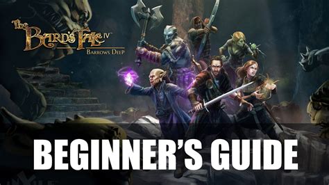 The Bard’s Tale IV: Barrow’s Deep – Beginners Guide