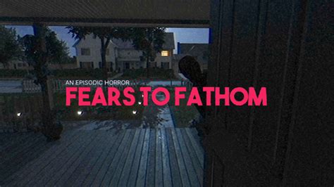 The Fears to Fathom Series