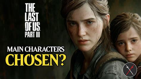 The Last of Us Part 3 Might Have Its Main Characters Chosen