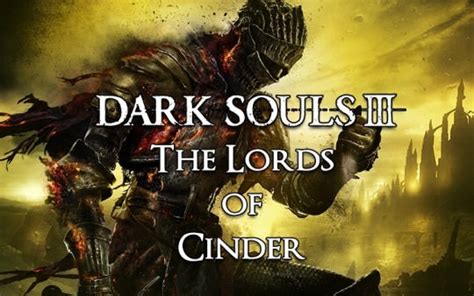 The Lords Of Cinder: Dark Souls 3 Poetry in Motion