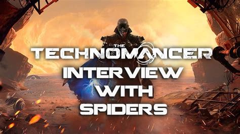 The Technomancer Revealed: Spiders Interview