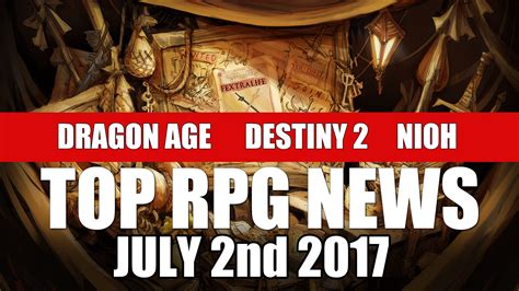 Top RPG Game News Of The Week: Nioh, Destiny 2, Dragon Age, Diablo 3 & More