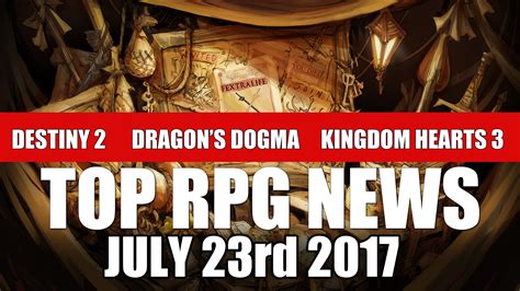 Top RPG Game News of the Week: Destiny 2, Dragon’s Dogma, Kingdom Hearts 3 & More!