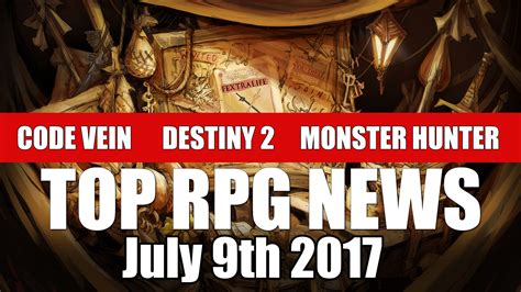 Top RPG Game News of the Week on Code Vein, Destiny 2, Monster Hunter, Diablo 3 & More