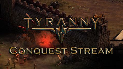 Tyranny To Stream Conquest Opening Today, Let Viewers Make Choices