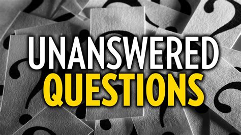 Unanswered questions