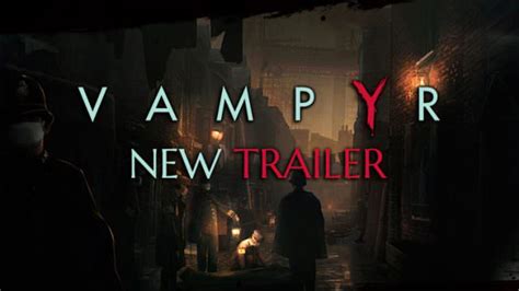 Vampyr Releases New Darkness Within Trailer