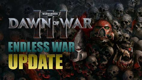 Warhammer 40K: Dawn of War III Endless War Update Now Live!