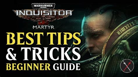 Warhammer 40K: Inquisitor – Martyr Beginner Guide (PS5 and Xbox Series X|S Release)