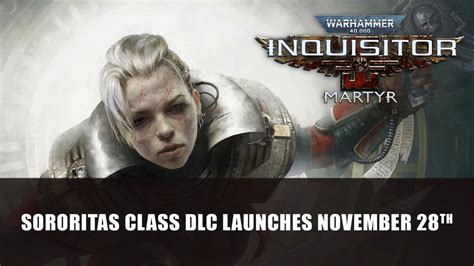 Warhammer 40K Inquisitor Martyr Sororitas Class DLC Launches November 28th