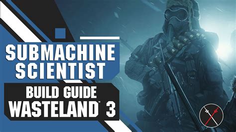 Wasteland 3 Builds: Submachine Scientist