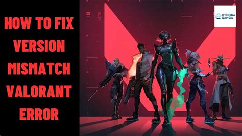 What Is the Valorant Version Mismatch Error