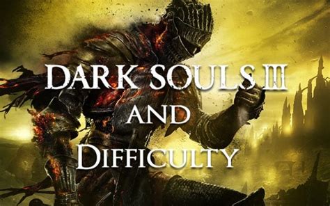 Why Dark Souls’ Notorious Difficulty is Largely a Myth