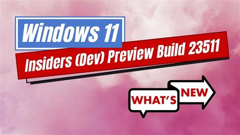 Windows 11 Developer Channel Build 23511: Details