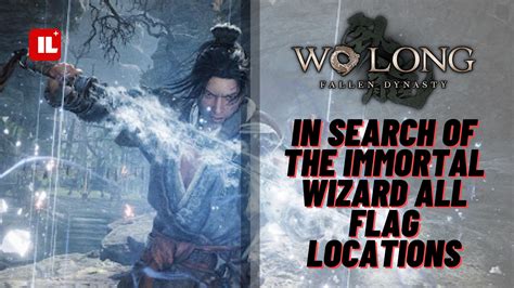 Wo Long: In Search Of The Immortal Wizard flag locations