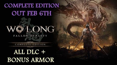 Wo Long Fallen Dynasty Complete Edition Available February 6th